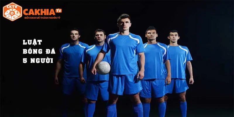 Giới thiệu luật bóng đá 5 người là gì?